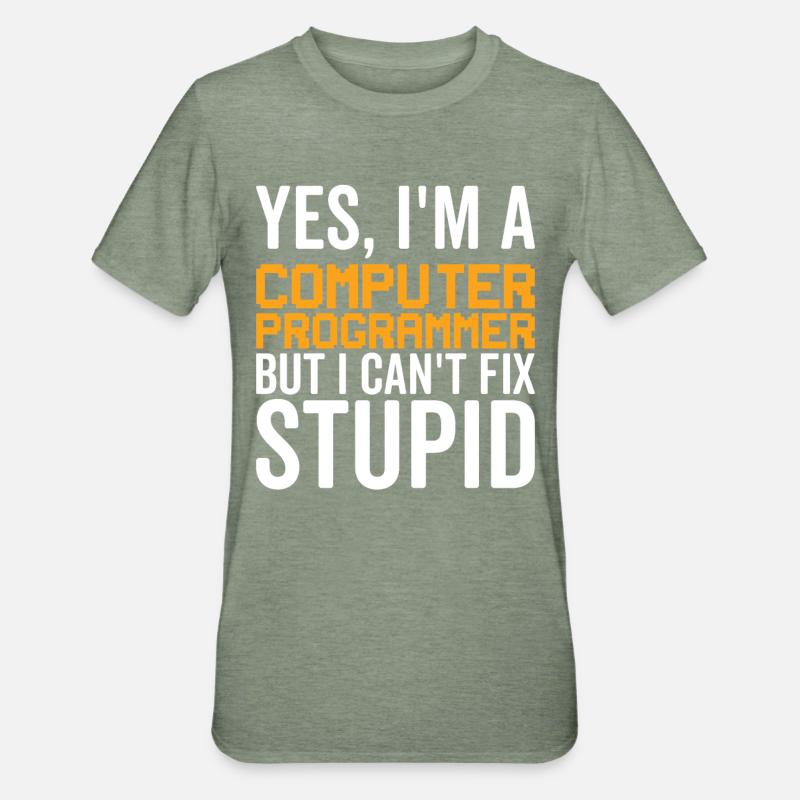 Stupid - Computer Programmer - Unisex Polycotton T-Shirt - heather military green