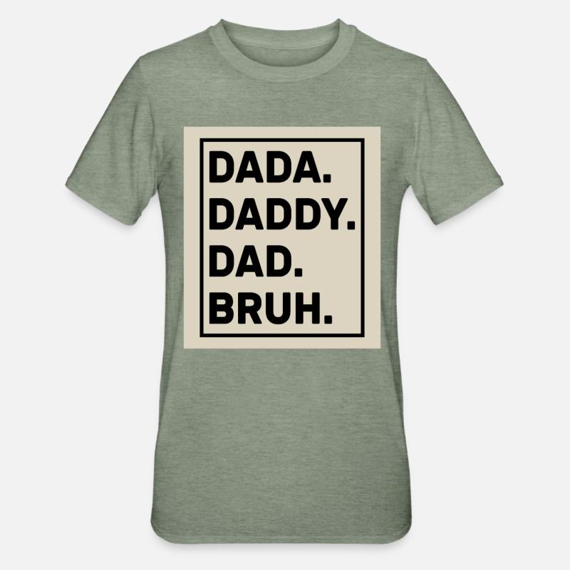 Dada Daddy Dad Bruh - T-shirt polycoton Unisexe - vert kaki chiné