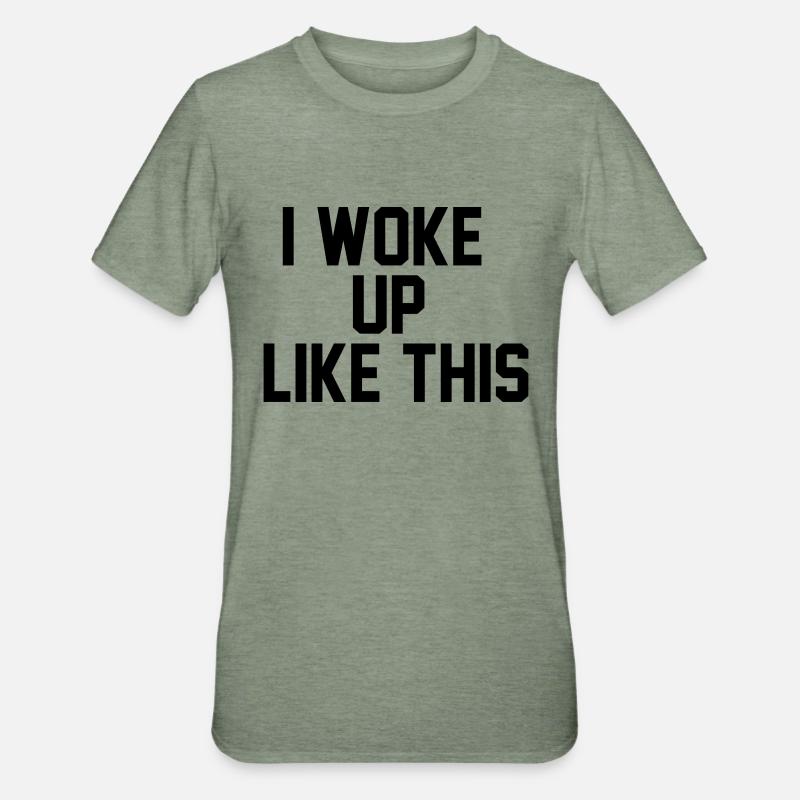 I woke up like this - Maglietta unisex, mix cotone e poliestere - verde militare melange