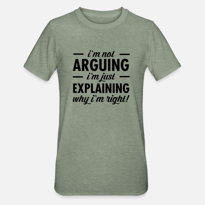 I'm Not Arguing... - Unisex Polycotton T-Shirt - heather military green