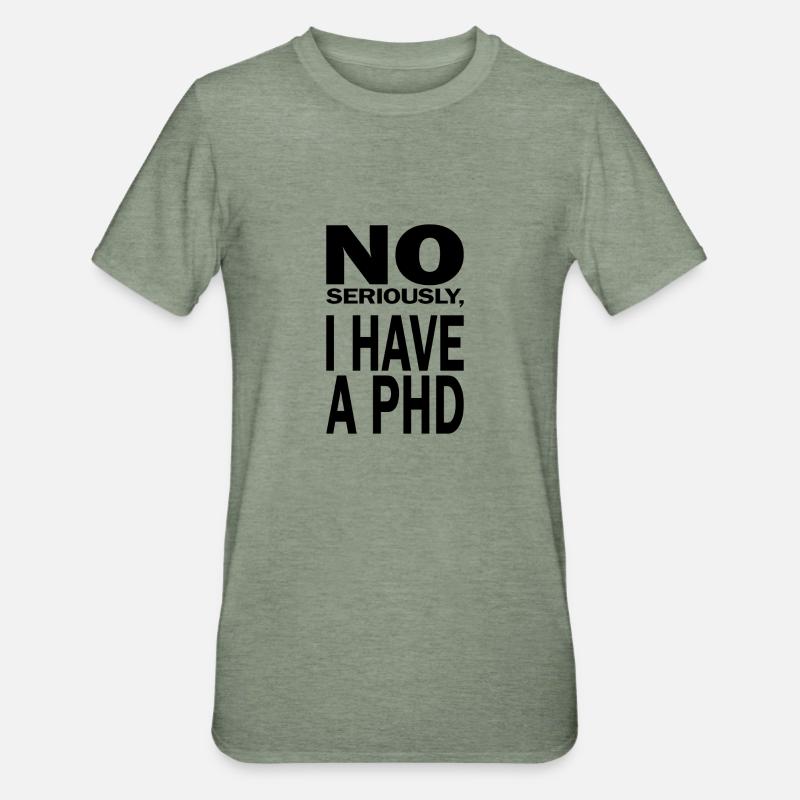 Phd Spruch Student Abschluss Geschenk - Unisex Polycotton T-Shirt - Militärgrün meliert