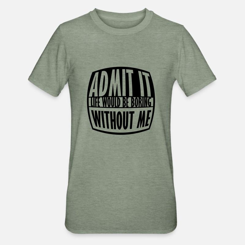 vie ennuyeuse sans moi - T-shirt polycoton Unisexe - vert kaki chiné