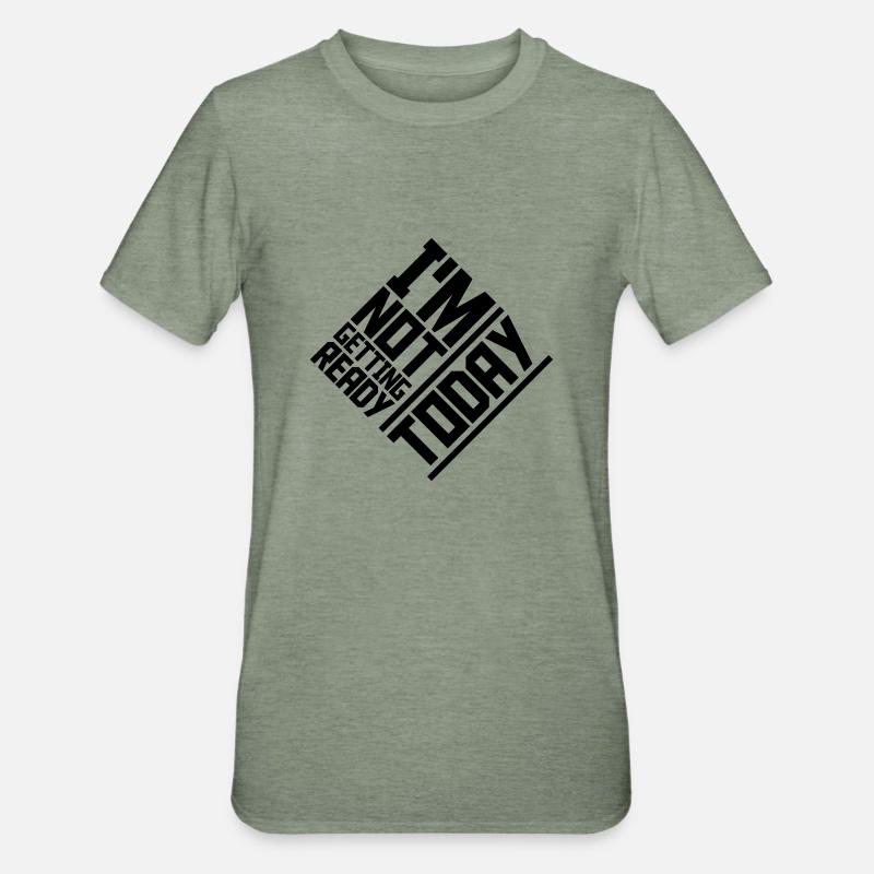 not getting ready today - Unisex Polycotton T-Shirt - Militärgrün meliert