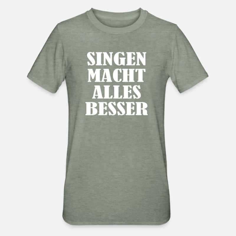 Singing makes everything better - Unisex Polycotton T-Shirt - heather military green