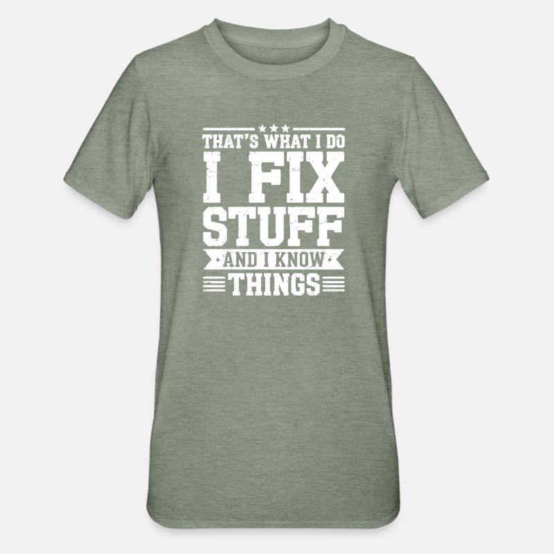That's what i do i fix stuff and i know things - Unisex Polycotton T-Shirt - heather military green