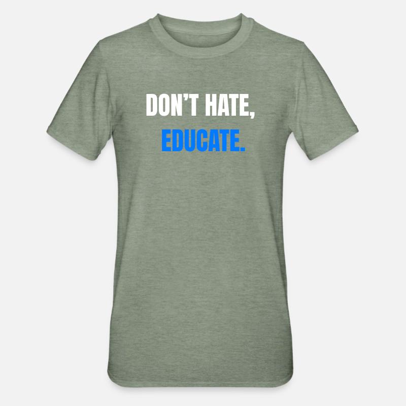 Ne détestez pas éduquer – Déclaration - T-shirt polycoton Unisexe - vert kaki chiné