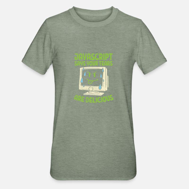JavaScript Says Your Tears Are Delicious For Compu - Unisex Polycotton T-Shirt - heather military green