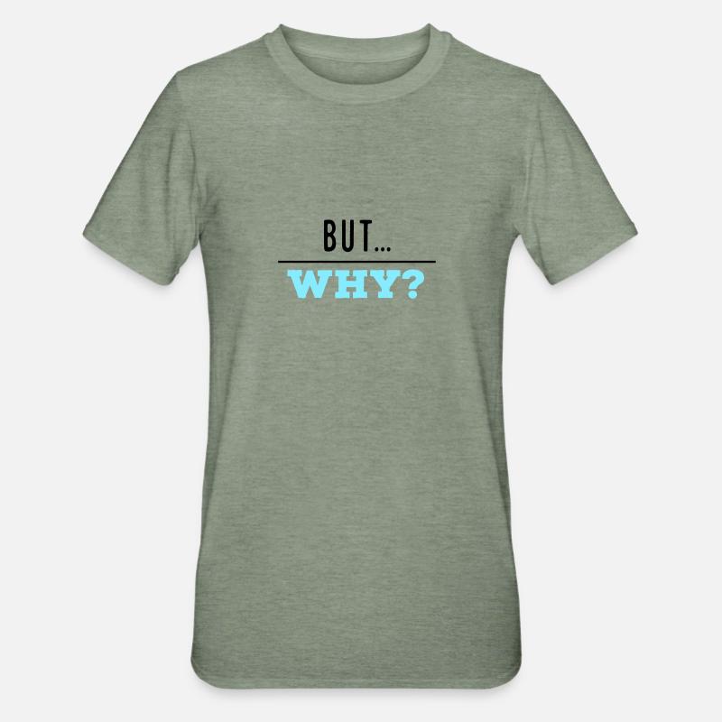 But Why? - Unisex Polycotton T-Shirt - Militärgrün meliert
