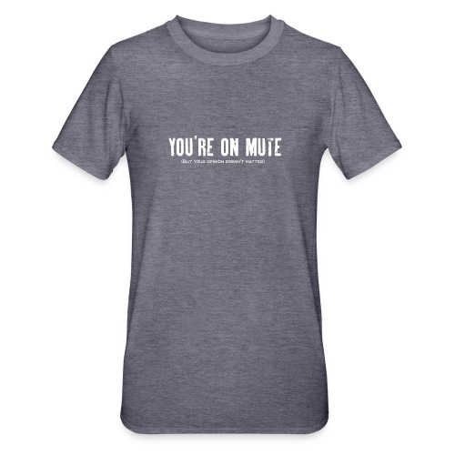 You're on mute - Unisex Polycotton T-Shirt