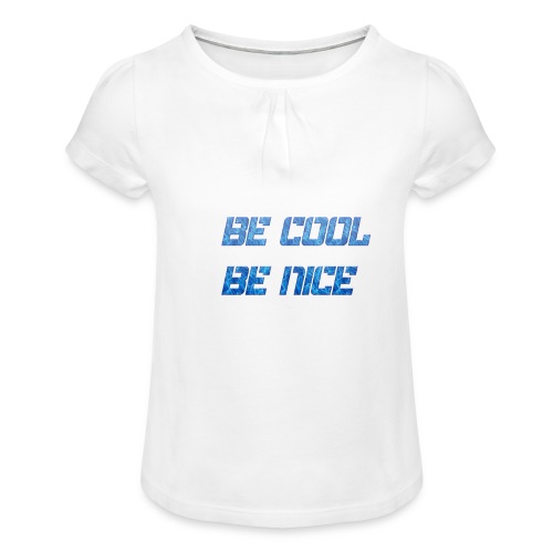 Be Cool Be Nice - Girl's T-Shirt with Ruffles