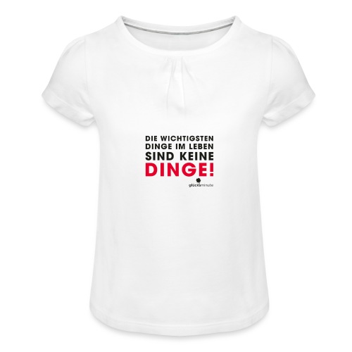 Motiv DINGE schwarze Schrift - Mädchen-T-Shirt mit Raffungen