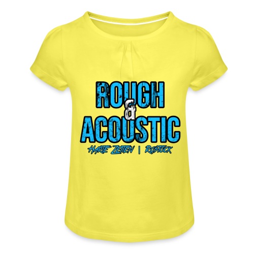 Rough & Acoustic Logo - Mädchen-T-Shirt mit Raffungen