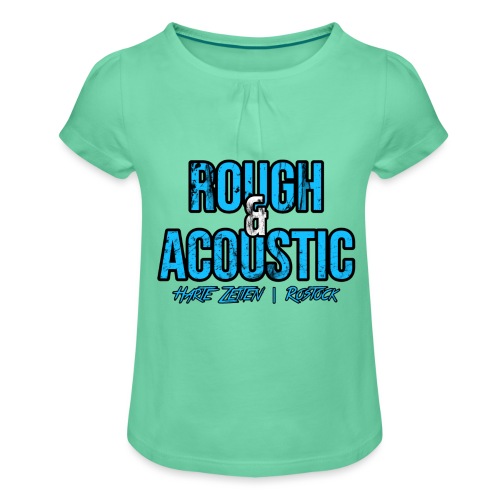 Rough & Acoustic Logo - Mädchen-T-Shirt mit Raffungen