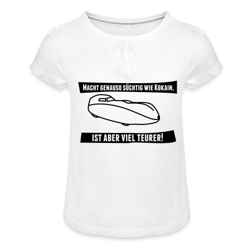 Velomobil Milan Spruch - Mädchen-T-Shirt mit Raffungen