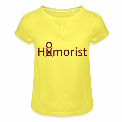 HuOmorist - Mädchen-T-Shirt mit Raffungen