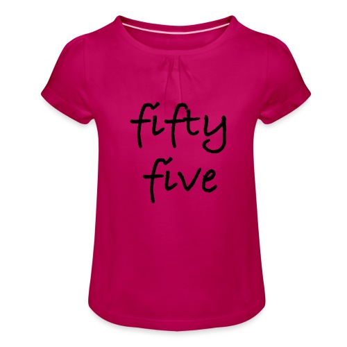 Fiftyfive -teksti mustana kahdessa rivissä - Tyttöjen t-paita, jossa rypytyksiä