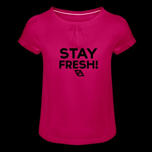 STAY FRESH! T-paita - Tyttöjen t-paita, jossa rypytyksiä