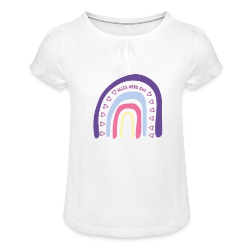 Regenbogen - Alles wird gut - Mädchen-T-Shirt mit Raffungen