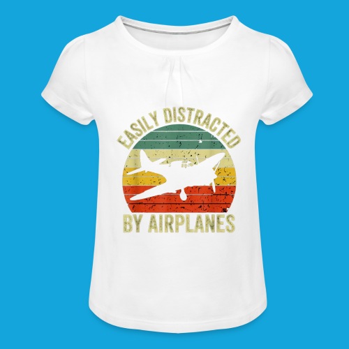 Easily Distracted by Airplanes - Mädchen-T-Shirt mit Raffungen