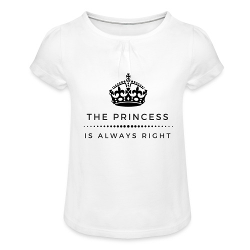 THE PRINCESS IS ALWAYS RIGHT - Mädchen-T-Shirt mit Raffungen