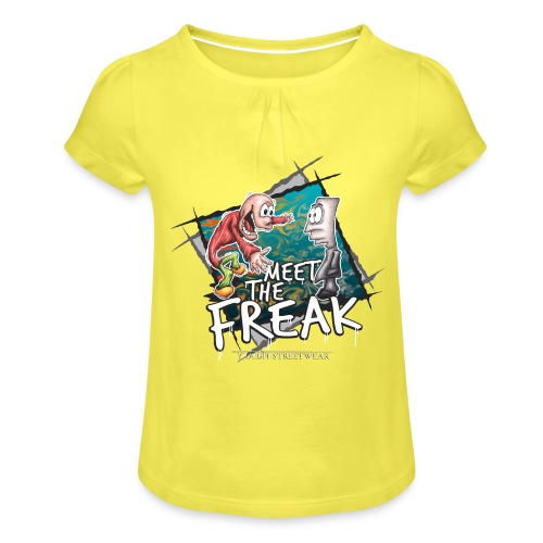 meet the freak - Mädchen-T-Shirt mit Raffungen