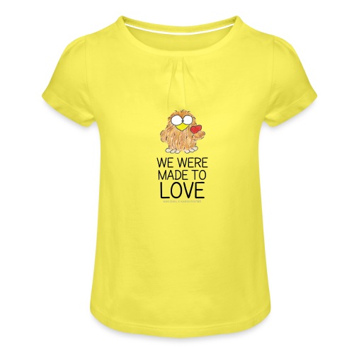 We were made to love - II - Camiseta para niña con drapeado