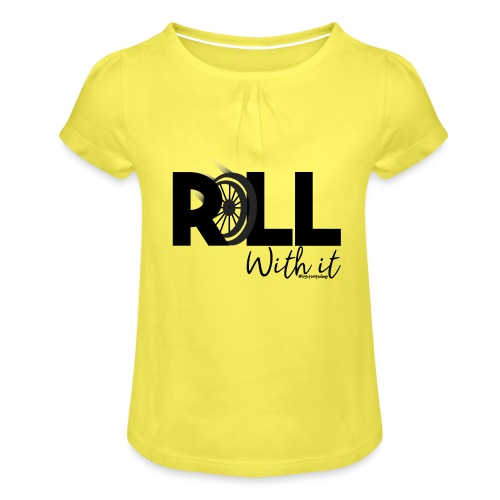 Amy's 'Roll with it' design (black text) - Girl's T-Shirt with Ruffles