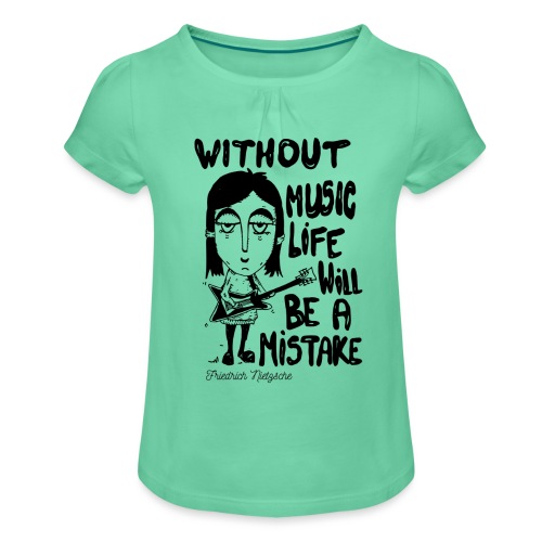 without music life will be a mistake - Girl's T-Shirt with Ruffles