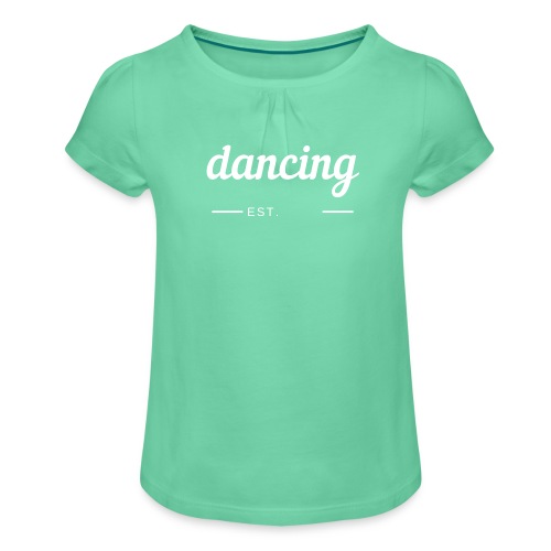 DANCING SINCE ... - Girl's T-Shirt with Ruffles