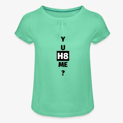 YU H8 ME dark - Girl's T-Shirt with Ruffles