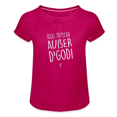 Vorschau: Ollas Trutschn außer d Godi - Mädchen-T-Shirt mit Raffungen