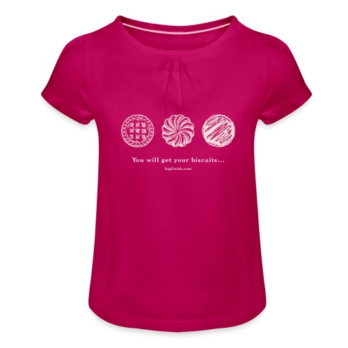You Will Get Your Biscuits (W) - Girl's T-Shirt with Ruffles