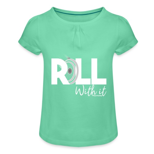 Amy's 'Roll with it' design (white text) - Girl's T-Shirt with Ruffles