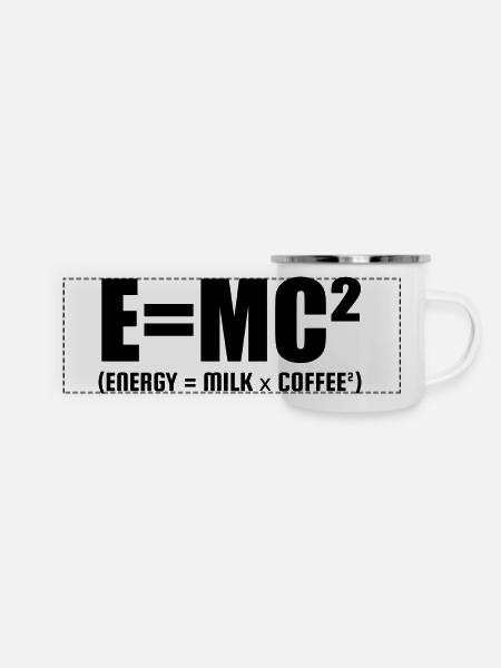E=MC² (ENERGIE = MILCH x KAFFEE²) - Panorama Emaille-Tasse - Weiß