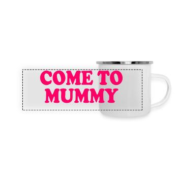 come to mummy - Panorama Emaille-Tasse - Weiß - Vorne