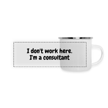 Ich arbeite hier nicht. Ich bin Berater - Panorama Emaille-Tasse - Weiß - Vorne