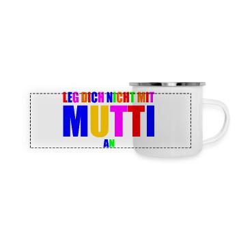 Leg dich nicht mit mutti an - Panorama Emaille-Tasse - Weiß - Vorne
