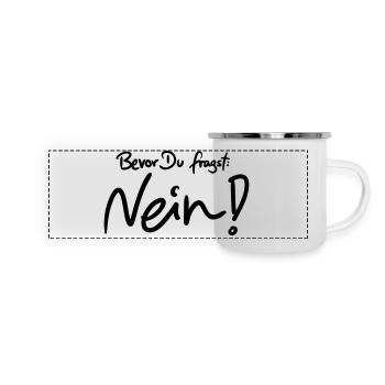 Bevor Du fragst: NEIN! (Das Original) - Panorama Emaille-Tasse - Weiß - Vorne