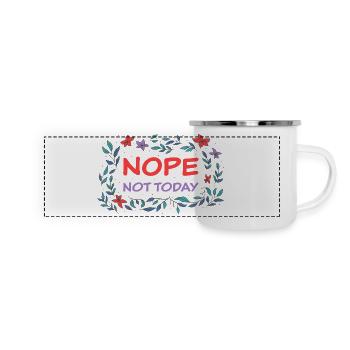 "Nope - not today" - Nein, nö, Grenzen setzen - Panorama Emaille-Tasse - Weiß - Vorne