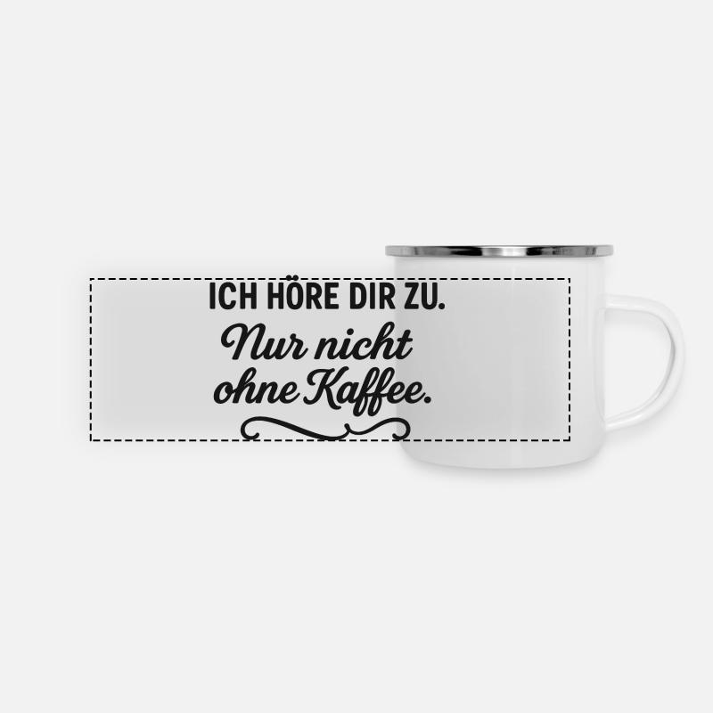 Ich höre dir zu – Nur mit Kaffee - Panorama Emaille-Tasse - Weiß
