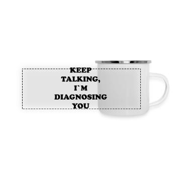 KEEP TALKING I`M DIAGNOSING YOU - Panoramic Camper Mug - white - Front