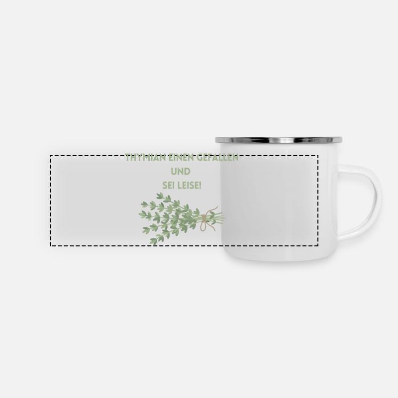 Thymian einen Gefallen und Sei Leise - Panorama Emaille-Tasse - Weiß