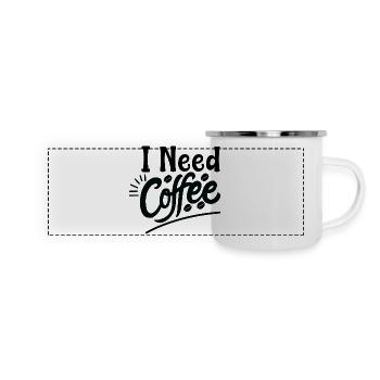 I Need Coffee Morgen Spruch Design - Panorama Emaille-Tasse - Weiß - Vorne