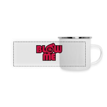Blow Me - Panorama Emaille-Tasse - Weiß - Vorne