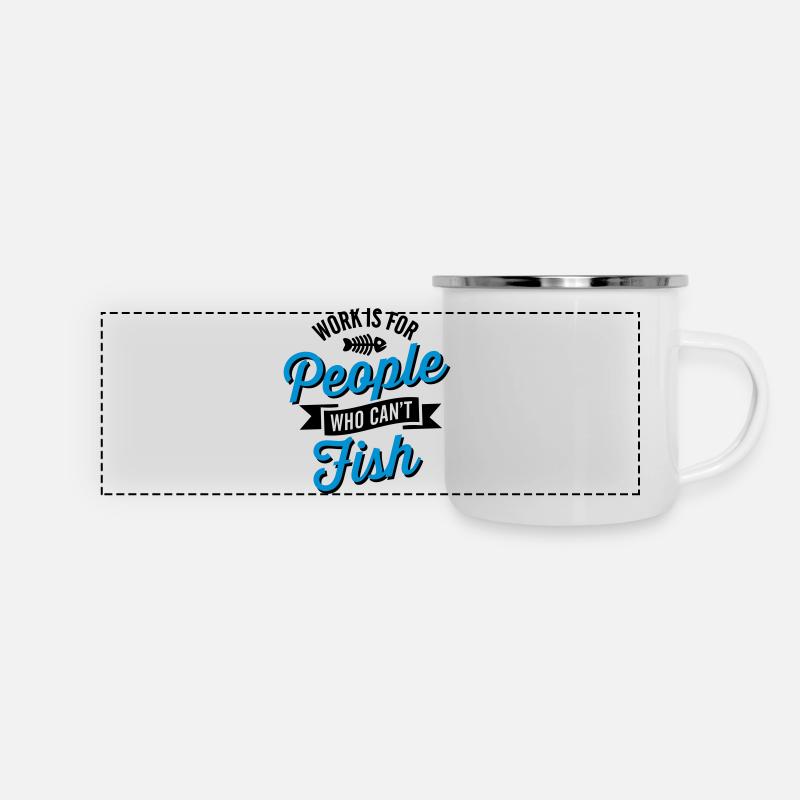 Work is for people who can't fish - Mug panoramique émaillé - blanc
