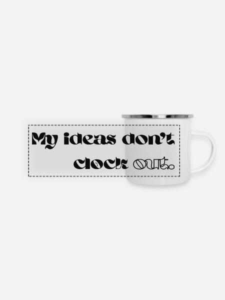 My Ideas Don’t Clock Out - Panorama Emaille-Tasse - Weiß