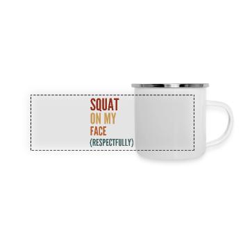 Accroupi sur mon visage respectueusement - Mug panoramique émaillé - blanc - Devant