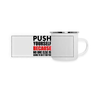 push yourself because no one is going to do it for - Panorama Emaille-Tasse - Weiß - Vorne