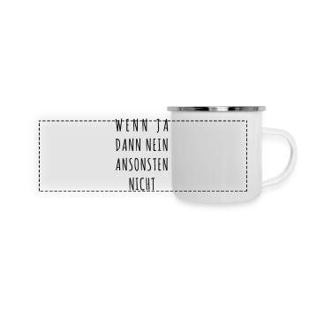 Wenn ja, dann nein, ansonsten nicht - Panorama Emaille-Tasse - Weiß - Vorne