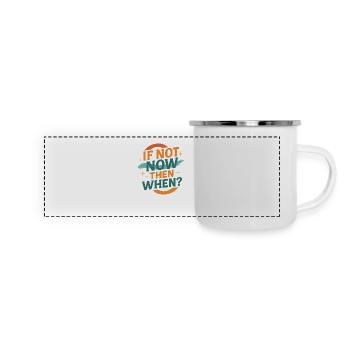 If Not Now Then When – Retro Design - Panorama Emaille-Tasse - Weiß - Vorne